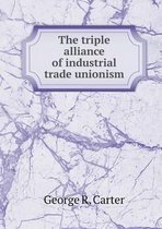 The triple alliance of industrial trade unionism