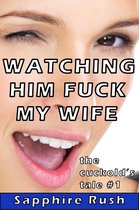 Watching Him Fuck My Wife (voyeur cuckold humiliation)