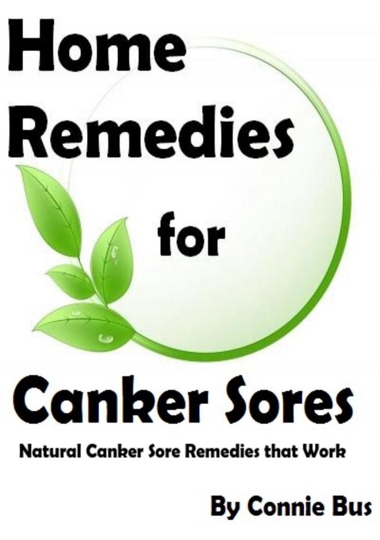 Home Remedies For Canker Sores Canker Sore Remedies That Work Ebook