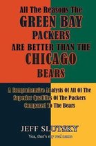 All The Reasons The Green Bay Packers Are Better Than The Chicago Bears