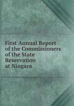 First Annual Report of the Commissioners of the State Reservation at Niagara