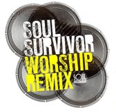 Soul Survivor Worship Remix EP