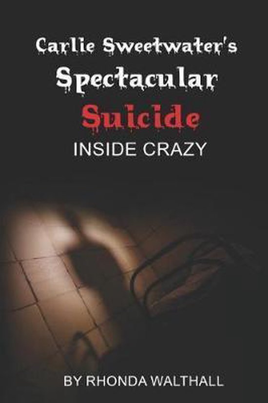 Carlie Sweetwater's Spectacular Suicide- Inside Crazy - cover
