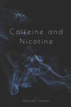 Caffeine and Nicotine
