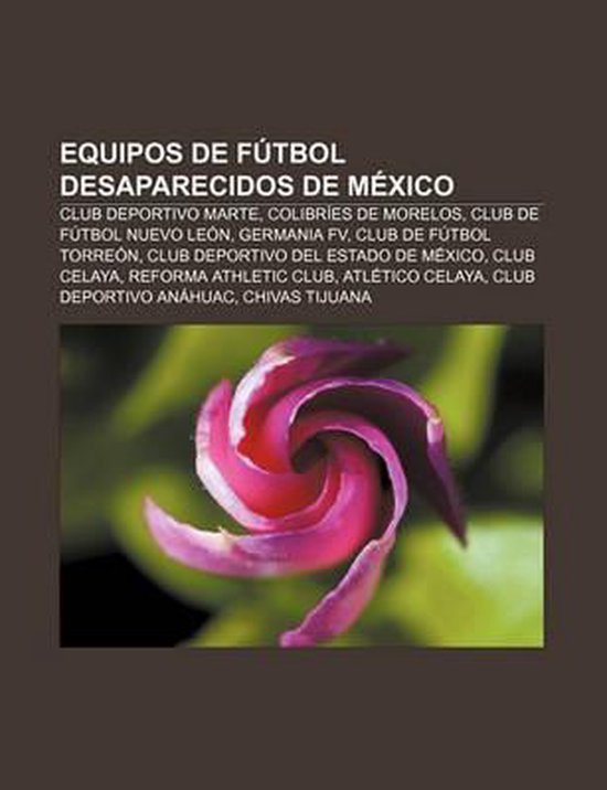 Equipos de Futbol Desaparecidos de Mexico, Source Wikipedia | 9781231386255  | Boeken 