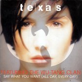 Texas featuring The Wu-Tang Clan - Say What You Want (All Day, Every Day)