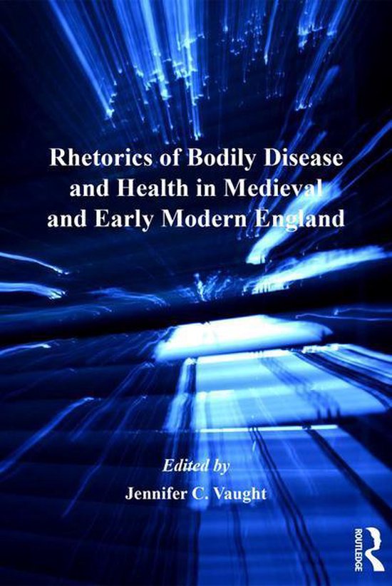 Rhetorics of Bodily Disease and Health in Medieval and Early ... - cover