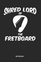 Shred Lord Of The Fretboard Notebook