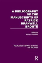 Routledge Library Editions: The Brontës - A Bibliography of the Manuscripts of Patrick Branwell Brontë