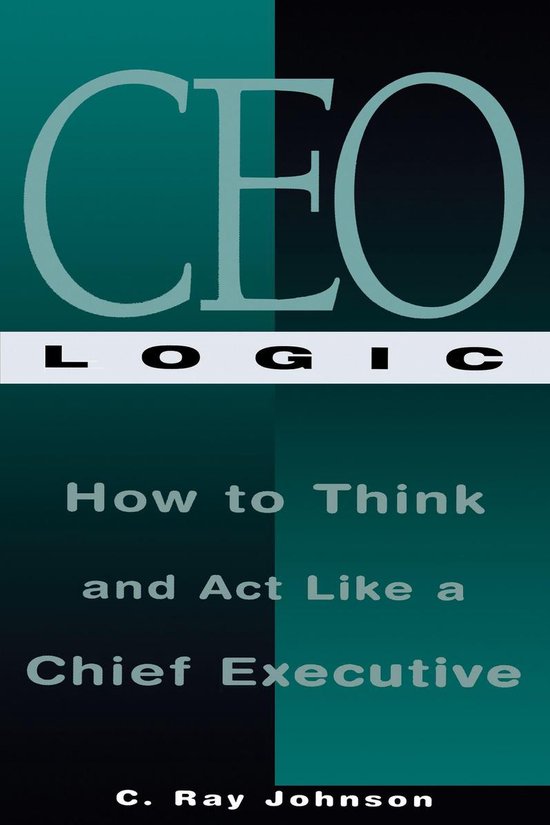 CEO Logic (ebook), C Ray Johnson 9781632658395 Boeken