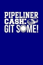 Pipeliner Cash