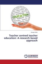 Teacher centred teacher education