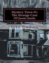 Mystery Town #1: The Strange Case Of Jason Justis