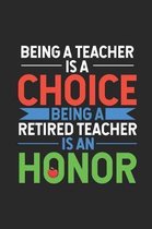 Being A Teacher Is A Choice Being A Retired Teacher Is An Honor