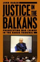 Justice in the Balkans - Prosecuting War Crimes in  the Hague Tribunal