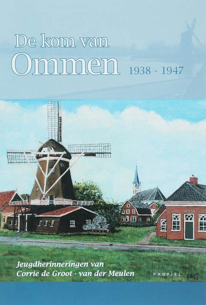 Van Ommen En De Groot De Kom Van Ommen 1938 - 1947, C. De Groot-Van Der Meulen