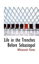 Life in the Trenches Before Sebastopol