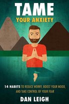 Anti-Anxiety Habits 1 - Tame Your Anxiety