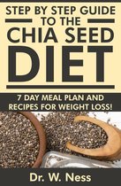 Step by Step Guide to The Chia Seed Diet: 7-Day Meal Plan & Recipes for Weight Loss!