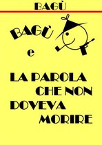 Bagù e la parola che non doveva morire