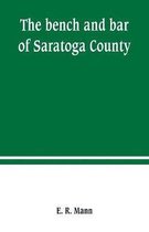 The bench and bar of Saratoga County, or, Reminiscences of the judiciary, and scenes in the court room