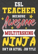 ESL Teacher Because Awesome Multitasking Ninja Isn't An Actual Job Title