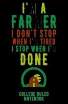 I'm a Farmer. I Don't Stop When I'm Tired. I Stop When I'm Done.