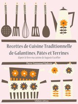 La cuisine d'Auguste Escoffier - Recettes de Cuisine Traditionnelle de Galantines, Pâtés et Terrines