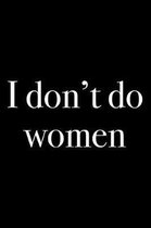 I Don't Do Women