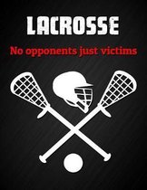 Lacrosse, No Opponents Just Victims