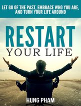 Restart Your Life: Let Go of the Past, Embrace Who You Are, and Turn Your Life Around (Life Mastery Book 3)