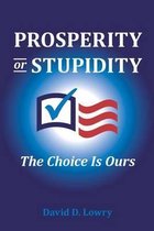 Prosperity or Stupidity