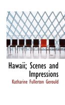 Hawaii; Scenes and Impressions