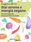 Stai sereno e mangia vegano, Cucina naturale senza perdere la testa - Eugenia Brini