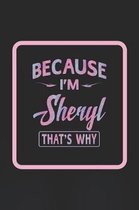 Because I'm Sheryl That's Why