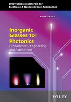 Wiley Series in Materials for Electronic & Optoelectronic Applications - Inorganic Glasses for Photonics