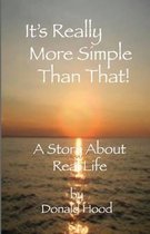 It's Really More Simple Than That!