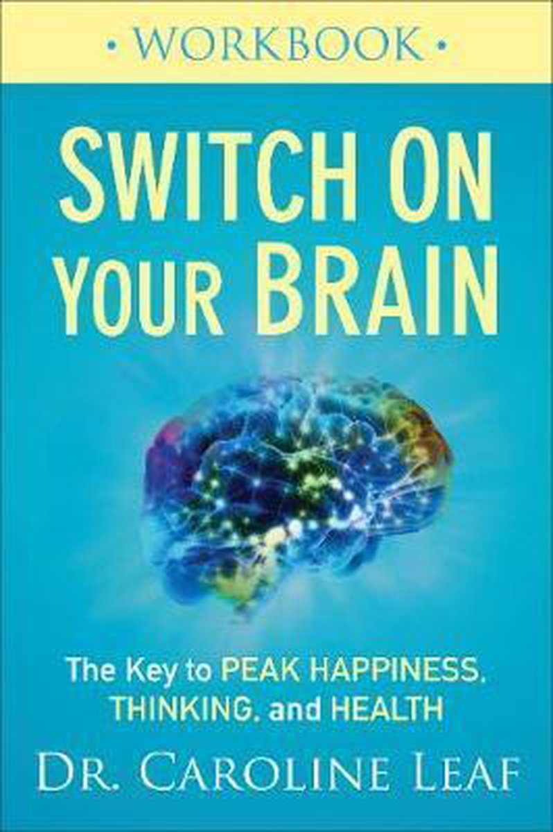 Switch On Your Brain by Caroline Leaf