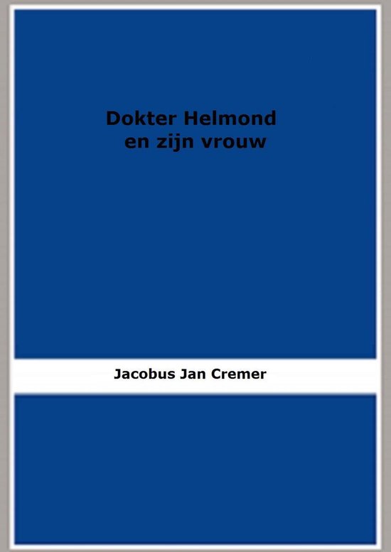 Dokter Helmond en zijn vrouw - Jacobus Jan Cremer | 