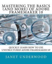 Mastering the Basics (and More) of Adobe FrameMaker 10