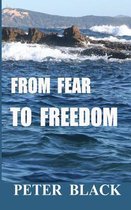 From Fear to Freedom