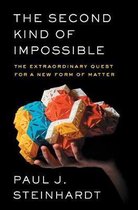 The Second Kind of Impossible The Extraordinary Quest for a New Form of Matter