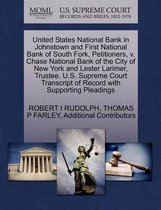 United States National Bank in Johnstown and First National Bank of South Fork, Petitioners, V. Chase National Bank of the City of New York and Lester Larimer, Trustee. U.S. Supreme Court Tra