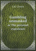 Gambling unmasked or The personal experience