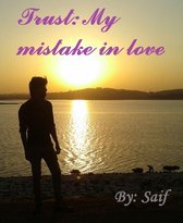 Trust: My mistake in love
