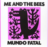 Me And The Bees - Mundo Fatal (LP)