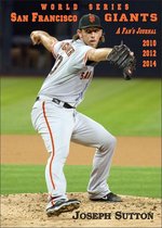 San Francisco Giants: A Fan's Journal 2010, 2012, 2014