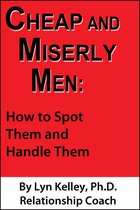 Cheap and Miserly Men: How to Spot Them and Handle Them