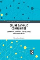 Routledge Studies in Religion and Digital Culture - Online Catholic Communities