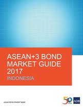 ASEAN+3 Bond Market Guides - ASEAN+3 Bond Market Guide 2017 Indonesia